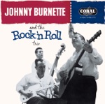 Johnny Burnette & The Rock 'N' Roll Trio - The Train Kept a Rollin'