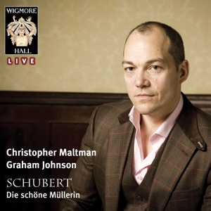 Schubert: Die schöne Müllerin (Wigmore Hall Live)