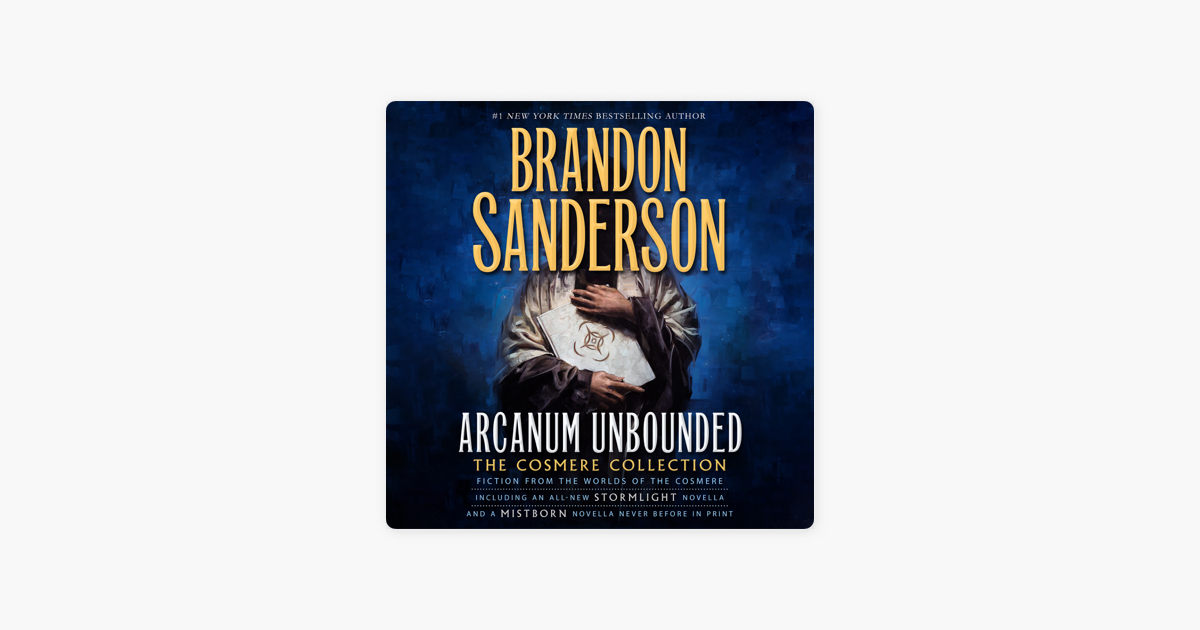 Arcanum Unbounded: The Cosmere Collection - by Brandon Sanderson (Paperback)