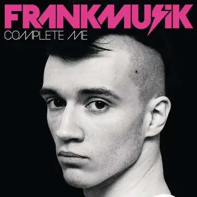 Complete Me (Deluxe Edition) - Frankmusik Complete Me (Deluxe Edition) - Frankmusik