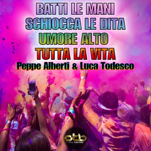Batti le mani, schiocca le dita, umore alto, tutta la vita - Single