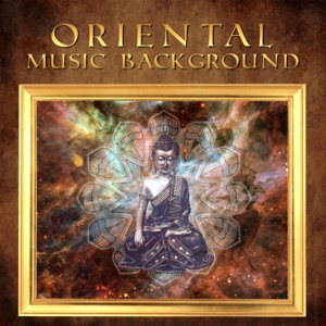 Oriental Music Background: Sounds of Classical Asian Instruments for Meditation, Yoga, Massage, Reiki and Chakra