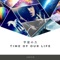 Time of Our Life (feat. Galactik Knights) - Unico lyrics