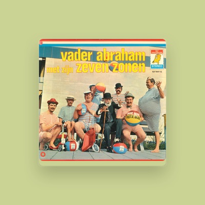 Listen to Vader Abraham Met Zijn Zeven Zonen, watch music videos, read bio, see tour dates & more!