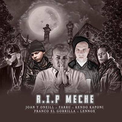 Joan y Oneill - Rip Meche (feat. Farru, Franco el Gorilla, Kendo Kaponi & Lennox)