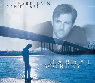 lataa albumi Darryl Worley - Hard Rain Dont Last