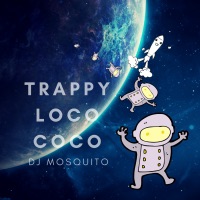 Trappy Loco Coco - Single - DJ Mosquito