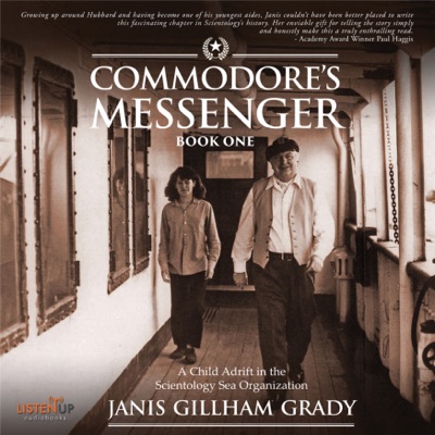 Commodore's Messenger: A Child Adrift in the Scientology Sea Organization (Unabridged)