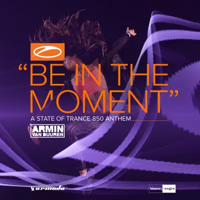 Be in the Moment (Asot 850 Anthem) [Extended Mix] - Single - Armin Van Buuren