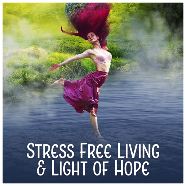 Stress Free Living & Light of Hope