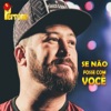 Se Não Fosse Com Você - Single