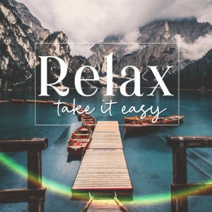 Relax: Take It Easy - Chill Time, Total Comfort, Deep Sleep, Positive Meditation, Yoga & Pilates, Spa Music