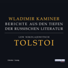 Tolstoi - Berichte aus den Tiefen der russischen Literatur - Wladimir Kaminer