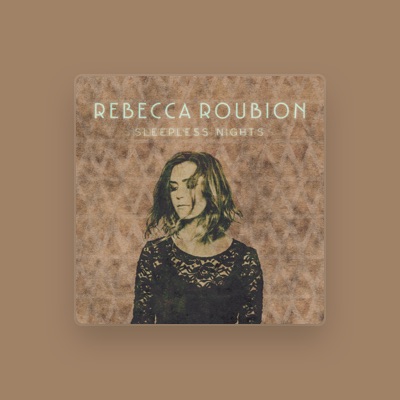 Listen to Rebecca Roubion, watch music videos, read bio, see tour dates & more!