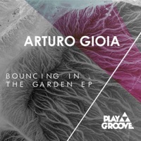 Bouncing In the Garden EP - Arturo Gioia