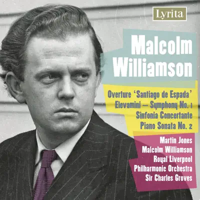 Williamson: Overture "Santiago de Espada", Symphony No. 1, Sinfonia Concertante & Piano Sonata No. 2 - Royal Liverpool Philharmonic Orchestra Williamson: Overture "Santiago de Espada", Symphony No. 1, Sinfonia Concertante & Piano Sonata No. 2 - Royal Liverpool Philharmonic Orchestra