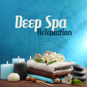 Deep Spa Relaxation: Pure Wellness, Positive Vibration, Beauty Day, Holiday Experiences, Massage, Healing Tone, Spa Therapy