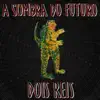 A SOMBRA DO FUTURO