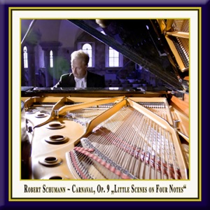 Schumann: Carnaval for Piano, Op. 9 "Little Scenes on Four Notes"