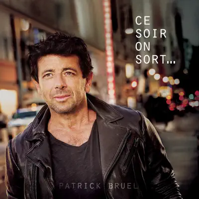 Ce soir on sort... - Patrick Bruel