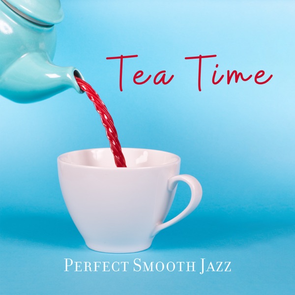Tea Time: Perfect Smooth Jazz - Relaxing Coffee, Lounge Vibes, Nice Feeling