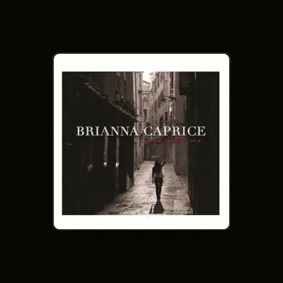 Listen to Brianna Caprice, watch music videos, read bio, see tour dates & more!