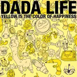 Yellow Is the Color of Happiness - Single - Dada Life Yellow Is the Color of Happiness - Single - Dada Life