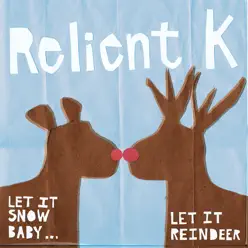 Let It Snow Baby...Let It Reindeer - Relient K