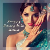 Amazing Relaxing Arabic Chillout - Belly Dance, Oriental Lounge Music artwork