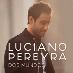 Dos Mundos - Single - Luciano Pereyra