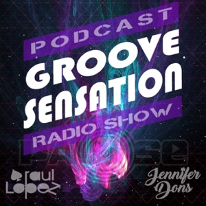 Groove sensation con raul lopez y jennifer dons. Temporada 2, podcast 9.
