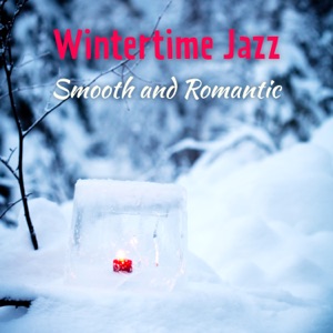 Wintertime Jazz: Smooth and Romantic Instrumental Music, Evenings with Glass of Wine