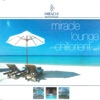 Miracle Lounge Chill Orient Vol 1