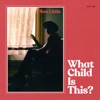 What Child Is This - Single