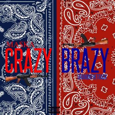 Crazy Brazy (feat. Ma$ka) - Single