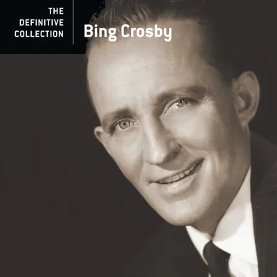 The Definitive Collection: Bing Crosby - Bing Crosby