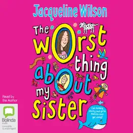 The Worst Thing About My Sister (Unabridged)