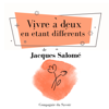 Vivre à deux en étant différents: Collection Jacques Salomé - Jacques Salomé