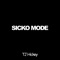 Sicko Mode - TJ Hickey lyrics