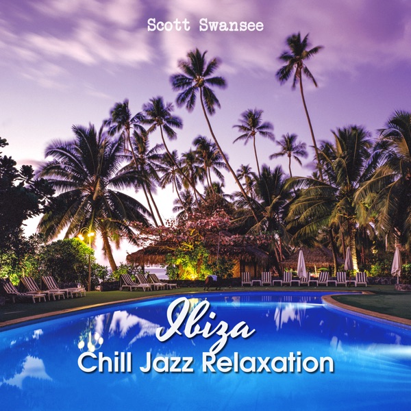Ibiza Chill Jazz Relaxation (The Best Smooth Jazz Music)