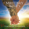 Stronger Together (Deluxe Version) - Military Wives