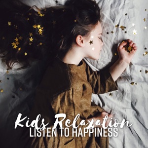 Kids Relaxation: Listen to Happiness - Perfect Guitar Music for Children to Enjoy