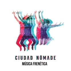 Música Frenética - EP - Ciudad Nómade Música Frenética - EP - Ciudad Nómade