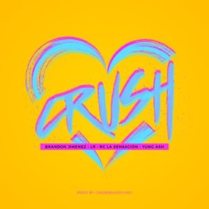 Crush (feat. Lr Ley Del Rap, Rc La Sensacion & Yung Ash)