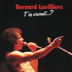 T'es vivant... ? (live) - Bernard Lavilliers