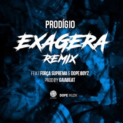 Exagera (Remix) [feat. Força Suprema & Dope Boyz] - Single