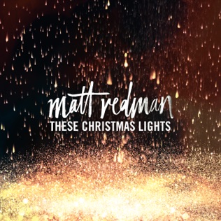 Matt Redman These Christmas Lights