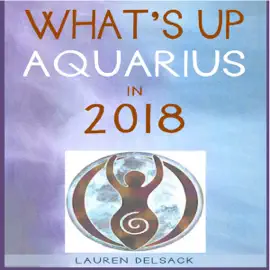 What's Up Aquarius in 2018 (Unabridged)