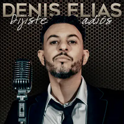 Dijiste Adiós - Single - Denis Elias