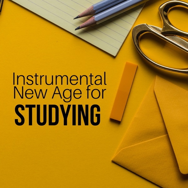 Instrumental New Age for Studying: Improve Memory, Positive Thinking, Background Music for Deep Concentration and Peace of Mind
